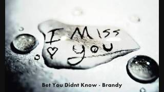 Bet You Didnt Know  Brandy [upl. by Ecyla]