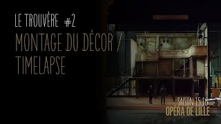 Le Trouvère  Montage du décor  Timelapse [upl. by Ecinrahs961]