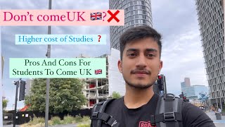 Don’t Come UK 🇬🇧 ❌❓ Some Pros And Cons For Students Who Are Planning To Come UK 🇬🇧 In 2023 [upl. by Elbon]