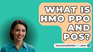 What Is HMO PPO And POS  InsuranceGuide360com [upl. by Infeld]