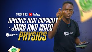 2025 JAMB AND WAEC EXAM PHYSICS TUTORIAL  SPECIFIC HEAT CAPACITY [upl. by Jyoti]