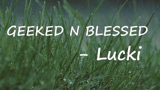 LUCKI – GEEKED N BLESSED Lyrics [upl. by Mikael]