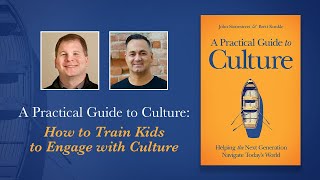 How to Train Your Kids to Engage with Culture  Episode 2  A Practical Guide to Culture [upl. by Aihsened]