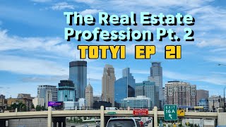 Understanding The Real Estate Profession Pt 2  TOTYI EP 21 [upl. by Salokin]