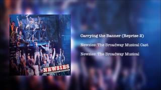 Newsies The Broadway Musical  Carrying the Banner Reprise 2 [upl. by Sethrida306]