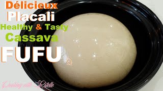 Délicieux Placali  How To Make The Best Cassava Fufu [upl. by Aseel]