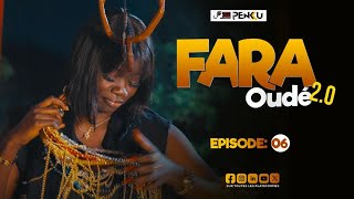 FARA OUDÉ 20  ÉPISODE 06 [upl. by Needan]