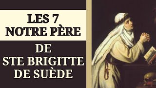 ✨️ LES 7 NOTRE PÈRE de SAINTE BRIGITTE de SUÈDE ✨️ [upl. by Alfie]