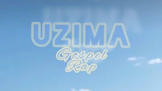 UZIMA GospelRap [upl. by Gagne626]