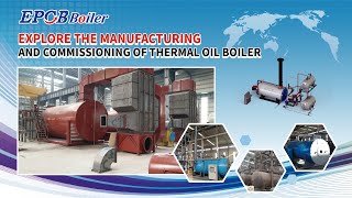 Explore The Manufacturing And Commissioning Of Thermal Oil Boiler [upl. by Ainoet]