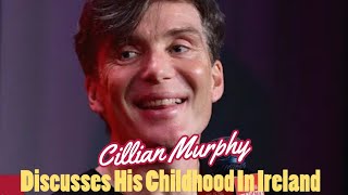 Cillian Murphy discusses his childhood in Ireland [upl. by Ielirol]