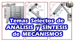 Temas Selectos de ANÁLISIS Y SÍNTESIS DE MECANISMOS  Posición y Desplazamiento en MECANISMOS [upl. by Ajiam881]