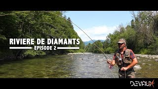 Mouches DEVAUX  Nouvelle série  « RIVIERE DE DIAMANTS »  Episode 2  Quand les truites sortent [upl. by Zumstein]