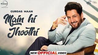 Gurdas Maan  Main Hi Jhoothi  Jatinder Shah  Shivangi Joshi  Latest Punjabi Songs 2024 [upl. by Hserus]