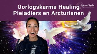 Oorlogskarma Healing met de Pleiaders en Arcturianen [upl. by Ubald]