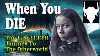 When You Die  The Last Long Final Journey To The Celtic Otherworld  Journey To The Underworld [upl. by Aikemahs]