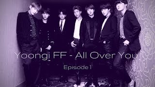 Yoongi FF  All Over You  Episode 1 [upl. by Ollecram]