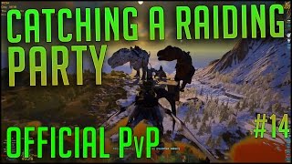 KILLING A RAIDING PARTY  Official PvP Server  Episode 14  ARK Survival Evolved Lets Play [upl. by Onailimixam455]