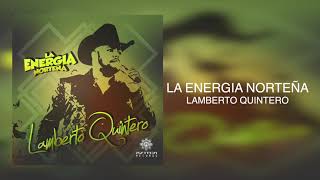 La Energía Norteña  Lamberto Quintero Audio [upl. by Lolanthe]