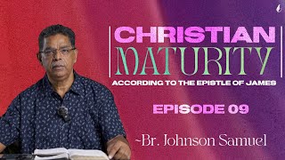 Christian Maturity  According to the Epistle of James  Br Johnson Samuel  Episode 09 [upl. by Immac]