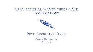 5th Cosmology School  Gravitational waves theory and observations  Prof Archisman Ghosh [upl. by Trix]