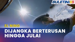 EL NINO  Fenomena Dijangka Berterusan Hingga Julai [upl. by Nial425]