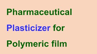 Pharmaceutical Plasticizers for polymeric films [upl. by Graff]