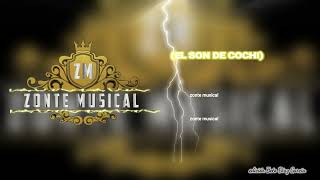 EL SON DE COCHI ZONTE MUSICAL 2022 [upl. by Scevor]