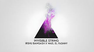 Invisible String  Irshu Bangash X Wael El Fashny  Techno  House  Rave  Deep House  Oriental [upl. by Nylek575]