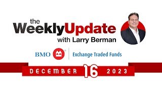 Weekly Update with Larry Berman  December 16 2023 [upl. by Augusto]