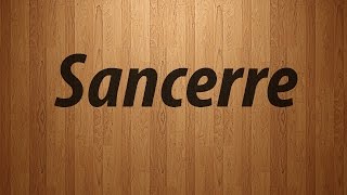 How to Pronounce Sancerre  Sancerre Pronunciation [upl. by Ulrika]