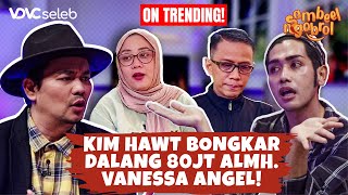 TERBARU Kim Hawt Bongkar Semua Ketoxican Keluarga Almh Vanessa Angel Part 1  Sambeel Ngobrol 8 [upl. by Anirpas803]