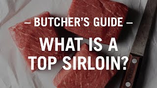 The Butchers Guide What is a Top Sirloin Steak [upl. by Lexy529]