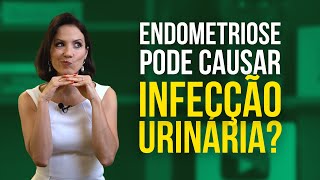 ENDOMETRIOSE PODE CAUSAR INFECÇÃO URINÁRIA com Dra Lilian Fiorelli  EndoTalks [upl. by Kcirderfla836]