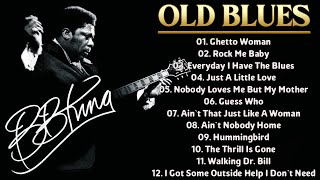 BB King  Old Blues Music  Greatest Hits Full Album  Greatest Playlist of All Time [upl. by Simmie]