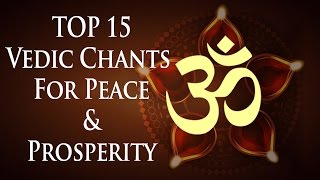 Top 15 Powerful Vedic Chants for Positive Energy Peace amp Prosperity [upl. by Agrippina471]