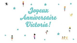 ♫ Joyeux Anniversaire Victoria ♫ [upl. by Alliber489]