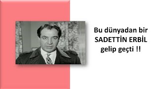 Bu dünyadan bir SADETTİN ERBİL gelip geçti [upl. by Eyma]