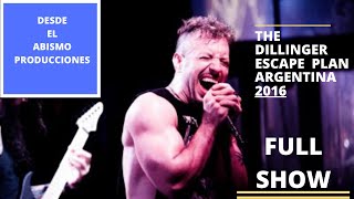 THE DILLINGER ESCAPE PLAN  ARGENTINA 2016  FULL SHOW [upl. by Reinert96]