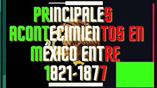 Principales acontecimientos en México entre 18211877 [upl. by Ford]