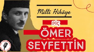 Ömer Seyfettin  Piç Sesli Hikaye [upl. by Ecnaiva]