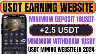 USDT Earning Website  Minimum Deposit 10USD  USDT Mining Website In 2024 [upl. by Lenod836]