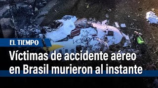 Víctimas de accidente aéreo en Brasil murieron al instante según informe  El Tiempo [upl. by Sualk]