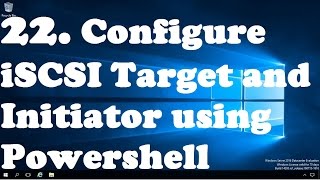 22 Configuring iSCSI Storage in Windows server 2016 using powershell [upl. by Marigold715]