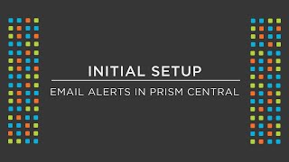 How to configure Mail Servers with in Nutanix Prism Central  Nutanix University [upl. by Garvey]