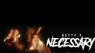 Netty P  Necessary Official Music Video [upl. by Kania]