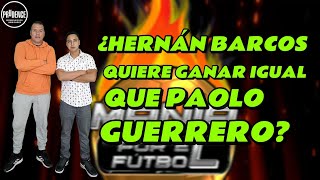 quotHERNÁN BARCOS QUIERE GANAR IGUAL QUE PAOLO GUERREROquot [upl. by Aneram962]