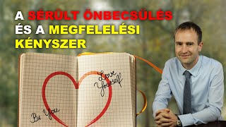 Sérült önbecsülés és megfelelési kényszer [upl. by Reivax]