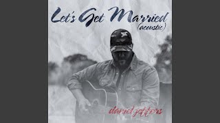 Lets Get Married Acoustic [upl. by Dott]