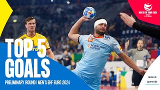 TOP 5 GOALS  Preliminary Round  Mens EHF EURO 2024 [upl. by Grimes]